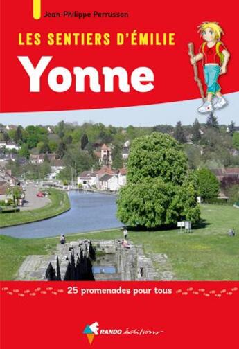 Couverture du livre « Les sentiers d'Emilie ; Yonne ; 25 promenades pour tous » de Jean-Philippe Perrusson aux éditions Rando