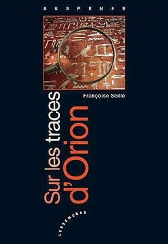 Couverture du livre « Sur les traces d'Orion » de Francoise Soille aux éditions Les Deux Encres