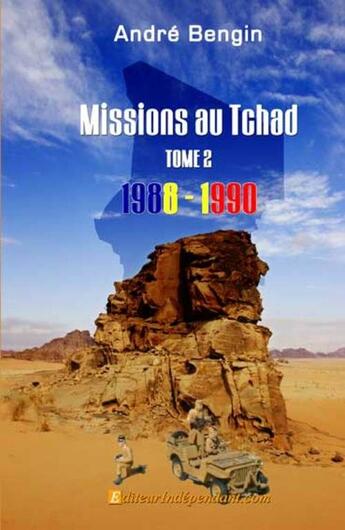 Couverture du livre « Missions au Tchad. t.2 ; 1988-1990 » de Andre Bengin aux éditions Edilivre