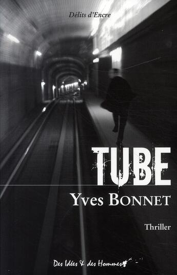 Couverture du livre « Tube » de Yves Bonnet aux éditions Des Idees Et Des Hommes