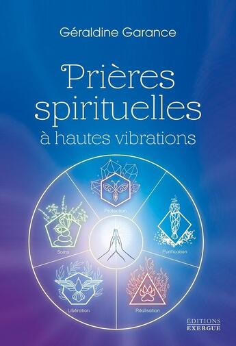 Couverture du livre « Prières spirituelles à hautes vibrations » de Géraldine Garance aux éditions Exergue