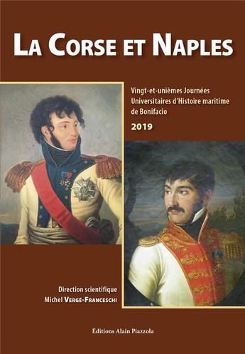 Couverture du livre « La Corse et Naples ; 21ème journées universitaires d'histoire maritime de Bonifacio » de Michel Verge-Franceschi et Collectif aux éditions Alain Piazzola