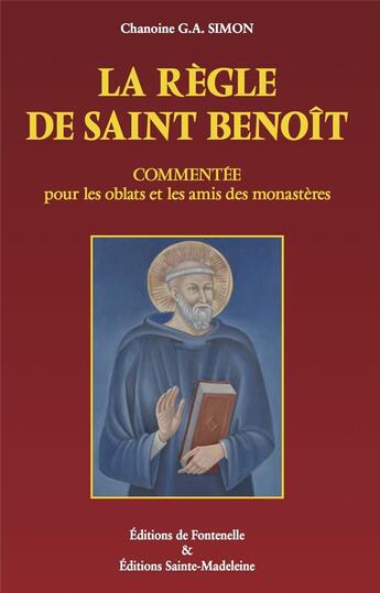 Couverture du livre « La règle de saint Benoît ; commentée pour les oblats et les amis des monastères (5e édition) » de Georges-Abel Simon aux éditions Sainte Madeleine