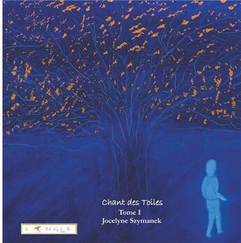 Couverture du livre « Chant des toiles t.1 » de Szymanek Jocelyne aux éditions Langle Editions