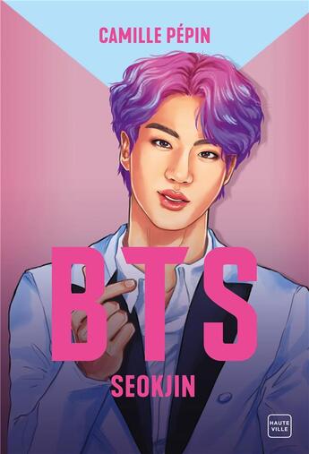 Couverture du livre « BTS : Seokjin ; la biographie non-officielle » de Pepin Camille aux éditions Hauteville