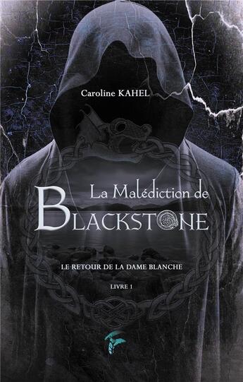 Couverture du livre « La malédiction de Blackstone t.1 ; le retour de la Dame Blanche » de Caroline Kahel aux éditions Faralonn