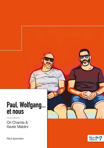 Couverture du livre « Paul, Wolfgang... et nous » de Ori Chamla et Xavier Maldini aux éditions Nombre 7