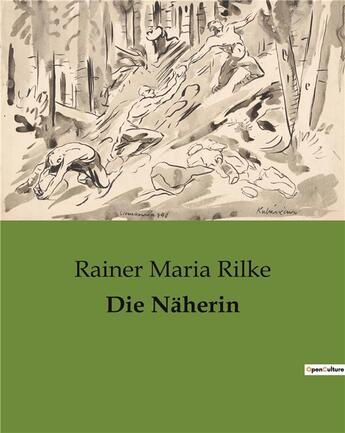 Couverture du livre « Die naherin » de Rainer Maria Rilke aux éditions Culturea