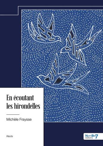 Couverture du livre « En écoutant les hirondelles » de Michele Fraysse aux éditions Nombre 7