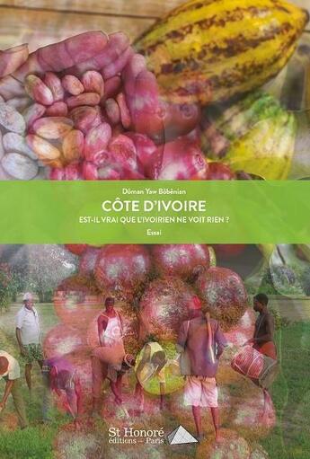 Couverture du livre « Cote d ivoire est-il vrai que l ivoirien ne voit rien ? » de Yaw Bobenian Doman aux éditions Saint Honore Editions