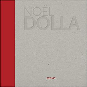 Couverture du livre « Noël Dolla » de Eric De Chassey aux éditions Iac Editions D'art