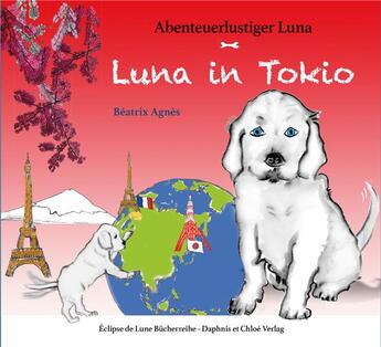 Couverture du livre « Abenteuerlustiger Luna tome 3 : Luna in Tokio » de Beatrix Agnes aux éditions Daphnis Et Chloe