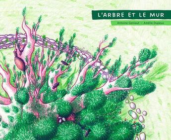 Couverture du livre « L'arbre et le mur » de Antoine Geniaut et Dupeux Amélie aux éditions Bel Et Bien