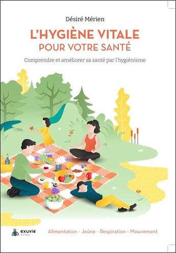 Couverture du livre « L'hygiène vitale pour votre santé ; comprendre et améliorer sa santé par l'hygiénisme » de Desire Merien aux éditions Exuvie