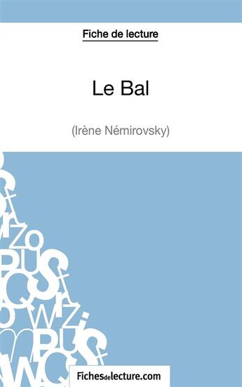 Couverture du livre « Le bal d'Irène Némirovsky : analyse complète de l'oeuvre » de Vanessa Grosjean aux éditions Fichesdelecture.com