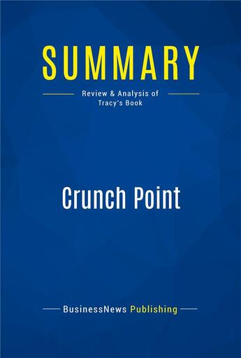 Couverture du livre « Summary: Crunch Point (review and analysis of Tracy's Book) » de  aux éditions Business Book Summaries