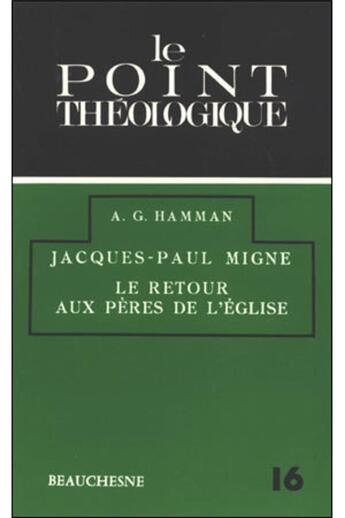 Couverture du livre « Jacques Paul Migne - le retour aux pères » de Hamman Adalbert aux éditions Beauchesne