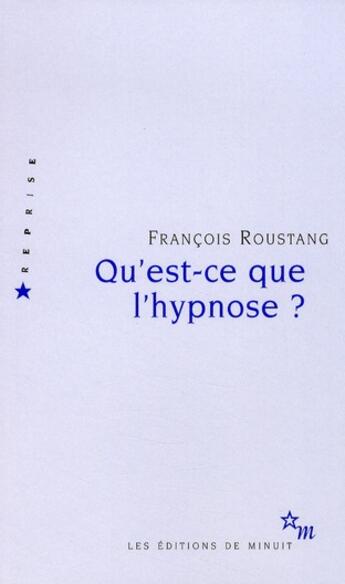 Couverture du livre « Qu'est-ce que l'hypnose ? » de Francois Roustang aux éditions Minuit
