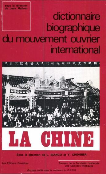 Couverture du livre « Dictionnaire biographique du mouvement ouvrier international ; la Chine » de Yves Chevrier et Lucien Bianco aux éditions Presses De Sciences Po