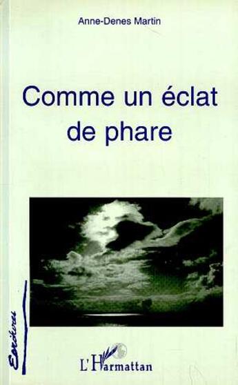 Couverture du livre « Comme un eclat de phare » de Anne-Denes Martin aux éditions L'harmattan