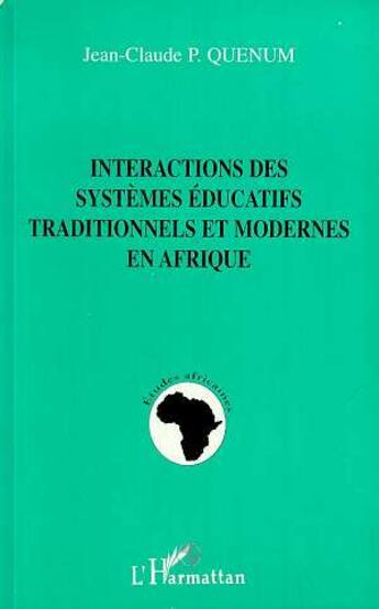 Couverture du livre « Interactions des Systemes Educatifs Traditionnels et Modernes en Afrique » de Jean-Claude Quenum aux éditions L'harmattan