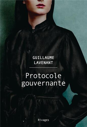 Couverture du livre « Protocole gouvernante » de Guillaume Lavenant aux éditions Rivages