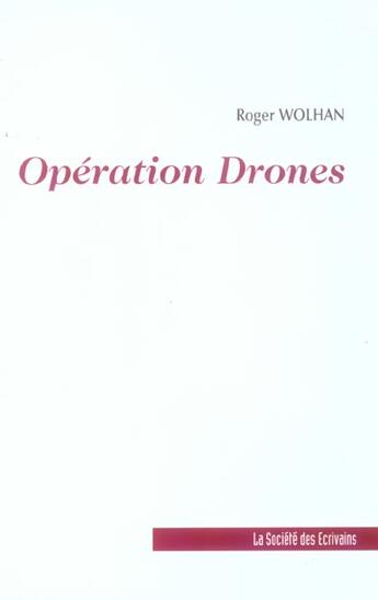 Couverture du livre « Operation Drones » de Roger Wolhan aux éditions Societe Des Ecrivains