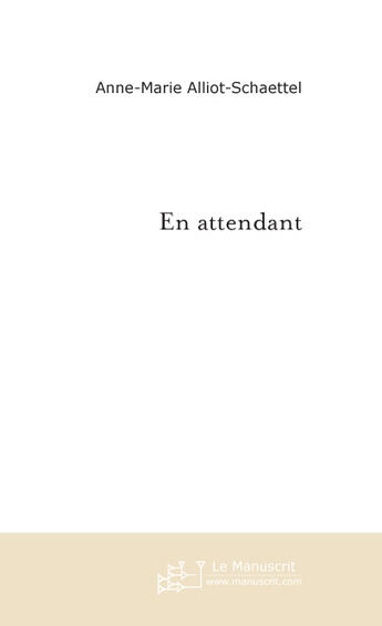 Couverture du livre « En attendant » de Alliot-Schaettel A-M aux éditions Le Manuscrit