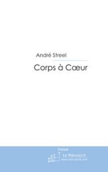 Couverture du livre « Corps à coeur » de André Streel aux éditions Le Manuscrit