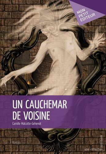 Couverture du livre « Un cauchemar de voisine » de Camille Malcotte-Gehenot aux éditions Publibook