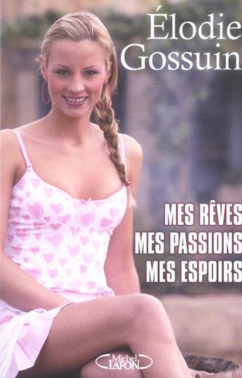 Couverture du livre « Mes Reves, Mes Passions, Mes Espoirs » de Elodie Gossuin aux éditions Michel Lafon