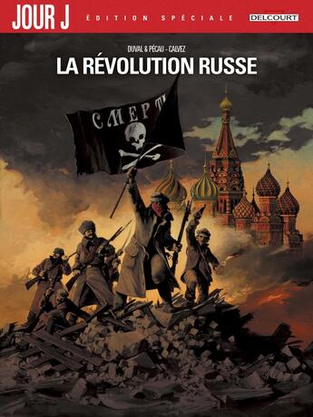 Couverture du livre « Jour J : la révolution russe » de Fred Duval et Jean-Pierre Pecau et Florent Calvez aux éditions Delcourt