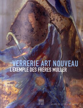 Couverture du livre « Verrerie ; Art nouveau, l'exemple des frères Muller » de  aux éditions Somogy