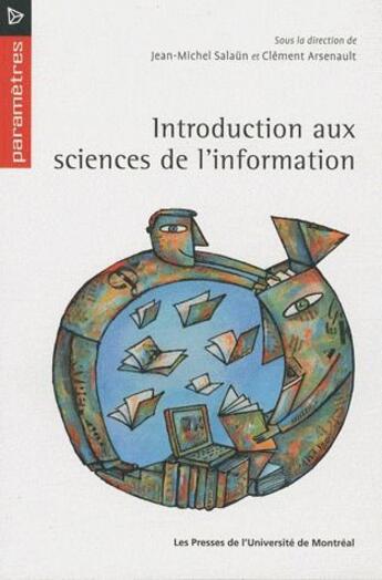 Couverture du livre « Introduction aux sciences de l'information » de Jean-Michel Salaun et Clément Arsenault aux éditions Pu De Montreal