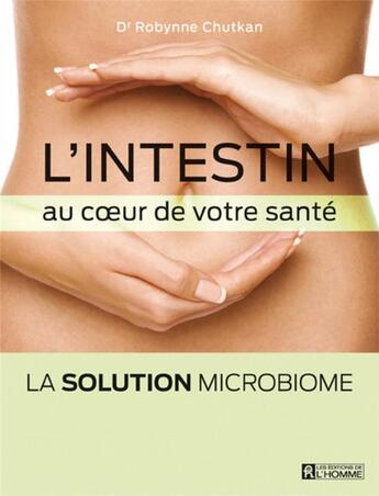 Couverture du livre « L'intestin au coeur de votre sante » de Robynne Chutkan aux éditions Editions De L'homme