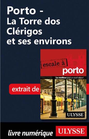 Couverture du livre « Porto - La Torre dos Clérigos et ses environs » de Marc Rigole aux éditions Ulysse