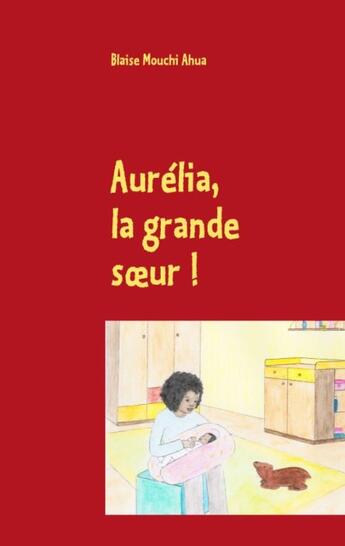 Couverture du livre « Aurélia la grande soeur » de Blaise Mouchi Ahua aux éditions Books On Demand