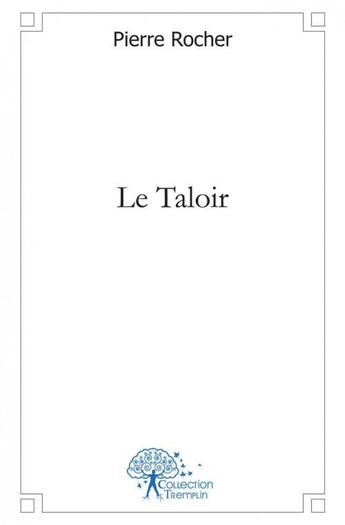 Couverture du livre « Le taloir » de Rocher Pierre aux éditions Edilivre