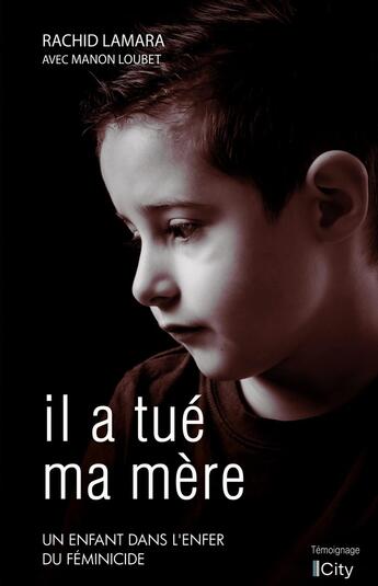 Couverture du livre « Il a tué ma mère » de Rachid Lamara et Manon Loubet aux éditions City