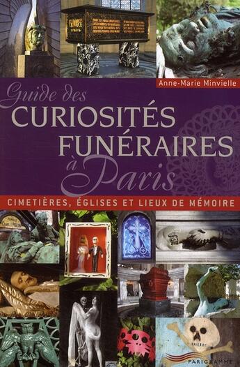 Couverture du livre « Guide des curiosités funéraires à Paris » de Anne-Marie Minvielle aux éditions Parigramme