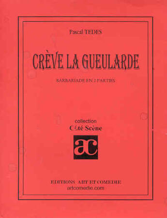 Couverture du livre « Crève la gueularde » de Tedes Pascal aux éditions Art Et Comedie