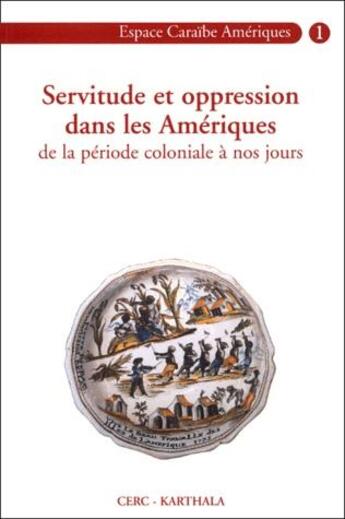 Couverture du livre « Servitude et oppression dans les Amériques de la période coloniale à nos jours » de Alain Yacou aux éditions Karthala