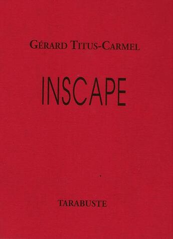 Couverture du livre « Inscape » de Gerard Tiitus-Carmel aux éditions Tarabuste