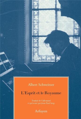 Couverture du livre « L'esprit et le royaume » de Albert Schweitzer aux éditions Arfuyen