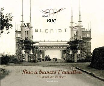 Couverture du livre « Buc à travers l'aviation ; l'aéroparc Blériot » de  aux éditions Francois Baudez