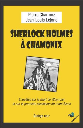 Couverture du livre « Sherlock Holmes à Chamonix » de Pierre Charmoz et Jean-Louis Lejonc aux éditions Ginkgo