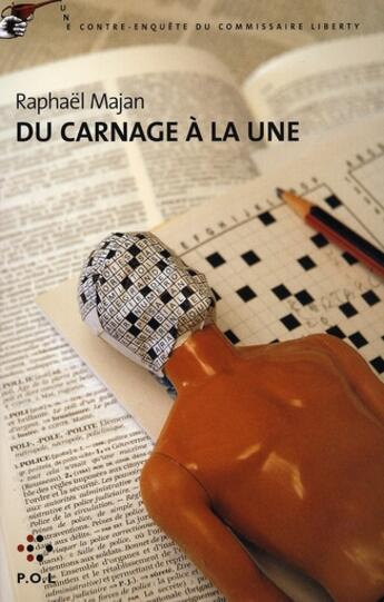 Couverture du livre « Du carnage à la une ; une contre-enquête du commissaire Liberty » de Raphael Majan aux éditions P.o.l