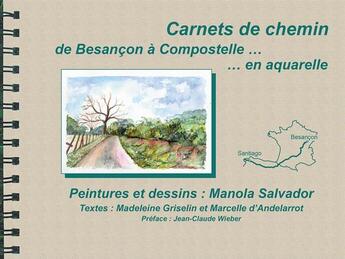 Couverture du livre « Carnet de chemin de Besançon à Compostelle... en aquarelle » de Madeleine Griselin et Manola Salvator et Marcelle D' Andelarrot aux éditions Creer