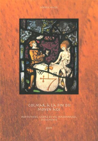 Couverture du livre « Colmar à la fin du moyen âge ; institutions, cade de vie, personnages, événements » de Klein Andre aux éditions Do Bentzinger