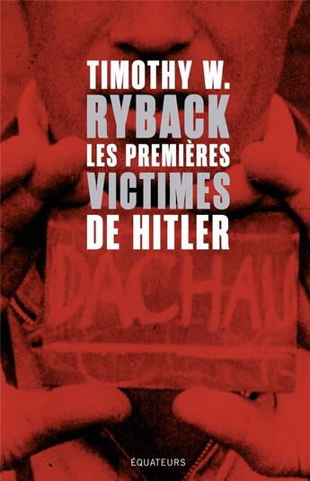 Couverture du livre « Les premières victimes de Hitler » de Thimothy W. Ryback aux éditions Des Equateurs